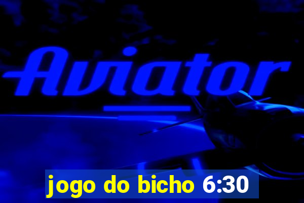 jogo do bicho 6:30